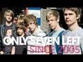Only Seven Left - since 2005 