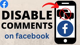 How to Disable Comments on Facebook Post  - Turn Off Comments on Facebook Posts