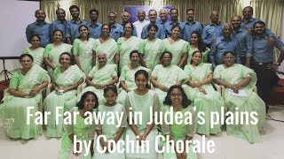 Far Far away in Judea's plains sung by Cochin Chorale