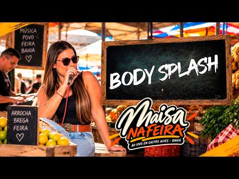 Maísa na Feira  - Body Splash (Ao Vivo em Castro Alves - BA)