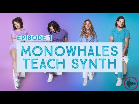 Music Makers Episode 1: Monowhales Teach Synth
