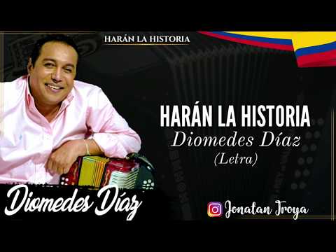 Harán La Historia - Diomedes Díaz (Letra)