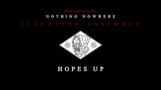 nothing, nowhere. - Hopes Up [ISOLATION ASSEMBLY]