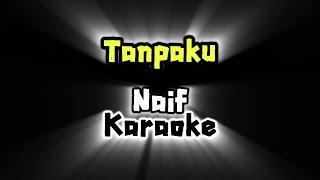 Download lagu Tanpaku - Naif (Karaoke) mp3 Download lagu Tanpaku - Naif (Karaoke) mp3