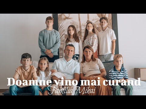 "Doamne vino mai curand" - Familia Mihai - / Official video