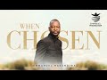 WHEN CHOSEN Emmanuel Makandiwa