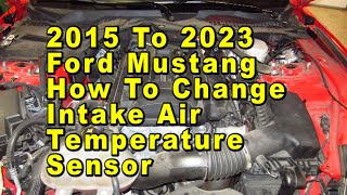 Ford Mustang How To Change IAT Intake Air Temperature Sensor 2015 To 2023 6th Gen With Part Numbers