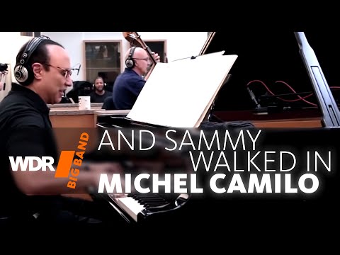 Michel Camilo feat. by WDR Big Band - And Sammy Walked In 