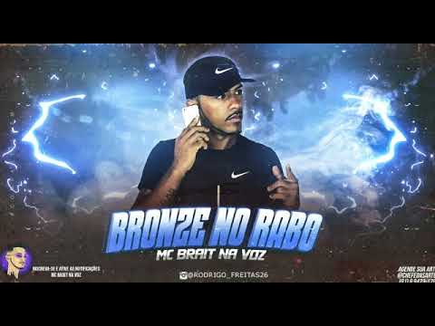 MC BRAIT NA VOZ - BRONZE NO RABO - BREGA FUNK 2022