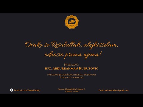 Ovako se Resulullah, alejhisselam, odnosio prema njima! - hfz. Abdurrahman Kuduzović