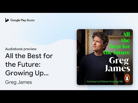 All the Best for the Future: Growing Up Without… by Greg James · Audiobook preview