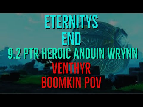 9.2 PTR Eternity's End - Heroic Anduin Wrynn - Venthyr Boomkin PoV! *buggy/laggy testing*