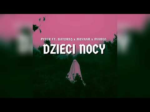 Piter ft. Batoreq x Młynar x Diablo - DZIECI NOCY (prod. JNKSH)