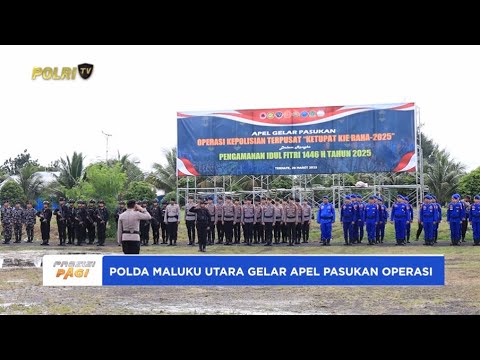 POLDA MALUKU UTARA GELAR APEL PASUKAN OPERASI TERPUSAT KIE RAHA 2025