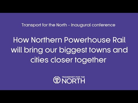 TfN Conference | How NPR will bring our biggest towns and cities closer together