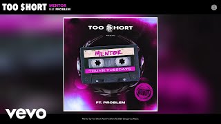 Too $hort - Mentor (Audio) ft. Problem