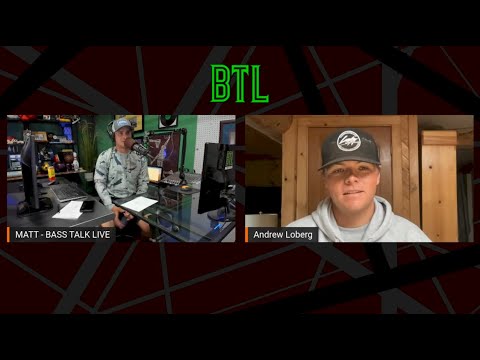BTL - BASS TALK LIVE WITH PRO CIRCUIT ROOKIE, ANDREW LOBERG