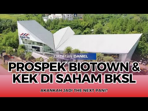 Prospek Saham BKSL Story BIOTOWN dan KEK Kesehatan