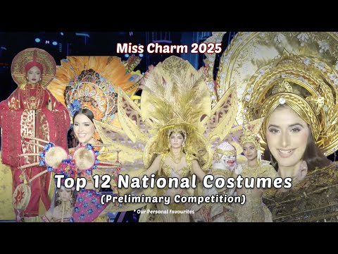 Miss Charm 2025 Top 12 National Costumes That Took Our Breath Away | Our Top Picks #misscharm2025