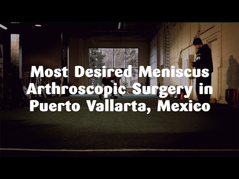 Get Top Meniscus Arthroscopic Surgery in Puerto Vallarta, Mexico