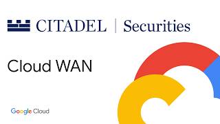 Citadel ensures trading efficiency with Cloud WAN