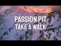 Passion Pit - Take A Walk (Lyric Video)