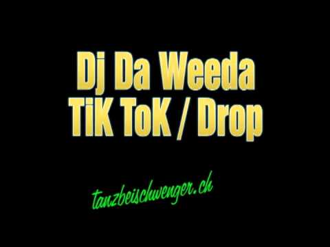 Dj Da Weeda - Mashup - TiK ToK / Drop