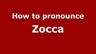 How to pronounce Zocca