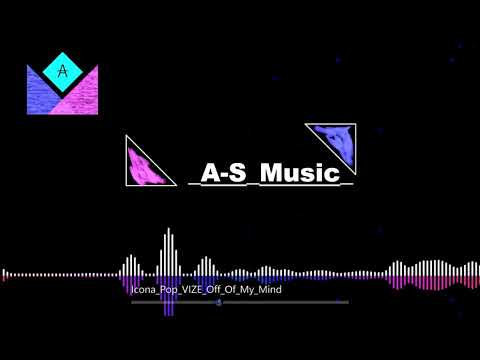 Icona Pop VIZE Off Of My Mind (Release)