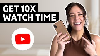 How to 10x Your Video Watch Time On YouTube (Beginner Friendly!)