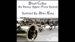 Black coffee   We dance again Sfiso Kcay Flute Remix