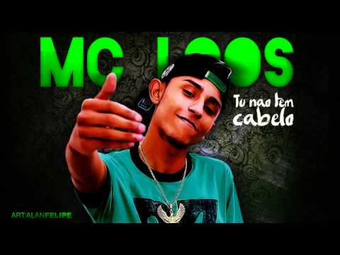 Mc Loos  Tu não tem Cabelo LANÇAMENTO