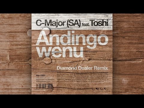 C-Major (SA) Ft. Toshi - Andingowenu (Diamond Dealer Remix) (Afro House)