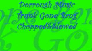 dorrough music trunk gone bang chopped &amp; slowed