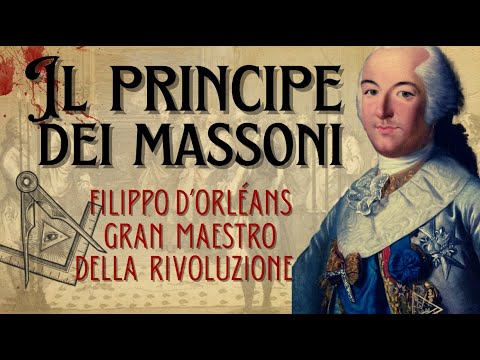 Il Principe dei massoni - Filippo d'Orléans, Gran Maestro della Rivoluzione