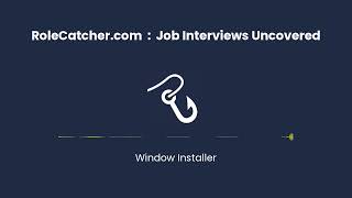 Window Installer : Job Interviews Uncovered