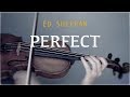 Ed Sheeran Perfect For Violin And Piano COVER