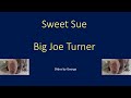 Big Joe Turner   Sweet Sue  karaoke