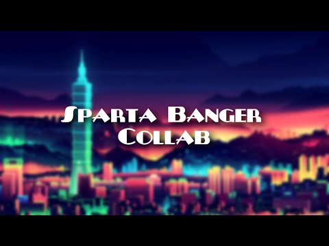 The 17 Part Sparta Banger Collab