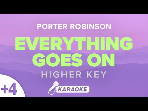 Porter Robinson - Everything Goes On (Higher Key) Karaoke
