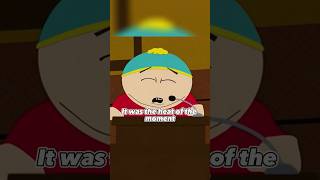 “It was the heat of the moment” #southpark #cartman #song