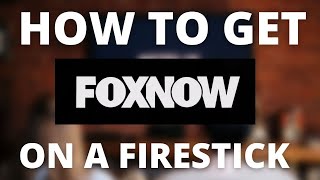 How To Get Fox Now on a Firestick