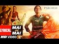 Mai Ri Mai Lyrical Video Parched Radhika Apte Tannishtha Chatterjee Adil Hussain T Series
