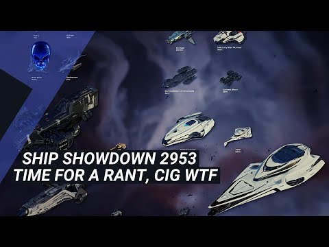 Star Citizen - Ship Showdown 2953 Time For A Rant, CIG WTF