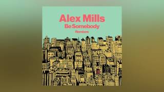 Alex Mills - Be Somebody (Walden Remix) video