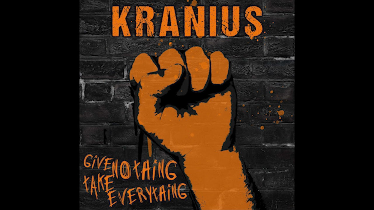 GIVE NOTHING TAKE EVERYTHING - KRANIUS