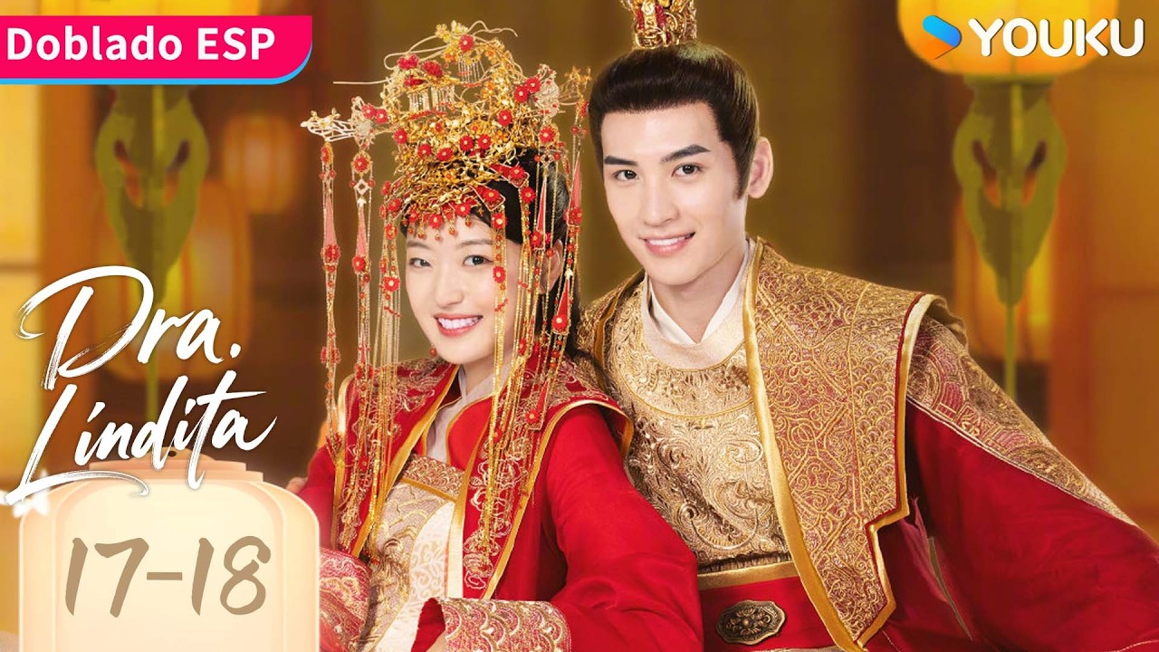 【Doblado ESP】Dra. Lindita EP17-18 | Dr. Cutie | Sun Qian / Huang Junjie | YOUKU