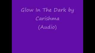 Glow In The Dark By Carishma ( Audio)