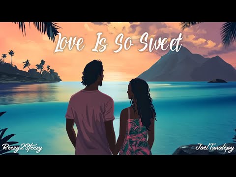 Reezy2Steezy & Jaël Tanalepy - Love Is So Sweet (Official Audio)