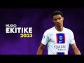 Hugo Ekitike 2023 – BEST Skills & Goals in PSG - HD